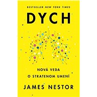 Dych: Nová veda o stratenom umení - James Nestor