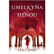 Umelkyňa s henou - Alka Joshi