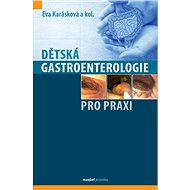 Dětská gastroenterologie pro praxi - Eva Karásková