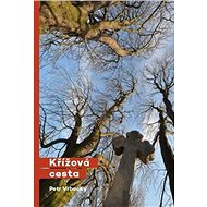 Křížová cesta - Petr Vrbacký