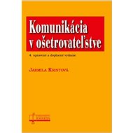 Komunikácia v ošetrovateľstve - Jarmila Kristová