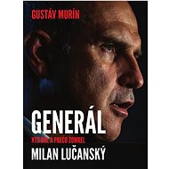Generál Milan Lučanský: Kto bol a prečo zomrel - Gustáv Murín