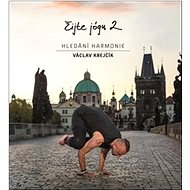 Žijte jógu 2: Hledání harmonie - Václav Krejčík