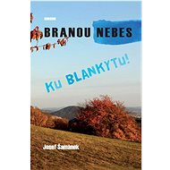 Branou nebes ku blankytu - Josef Šamánek