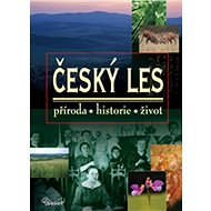 Český les: příroda, historie, život - 