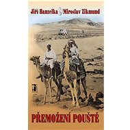 Přemožení pouště - Jiří Hanzelka; Miroslav Zikmund