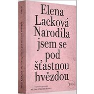 Narodila jsem se pod šťastnou hvězdou - Elena Lacková  Elena Lacková