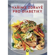 Vaříme zdravě pro diabetiky - Marlisa Szwillus; Doris Fritzsche