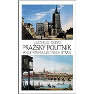 Pražský poutník aneb Prahou ze všech stran - Vladislav Dudák
