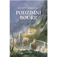 Relikty minulosti Podzimní bouře - Petr Kříž