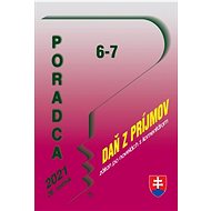 Poradca 6-7/2021: Daň z príjmov - 