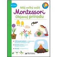 Môj veľký zošit Montessori Objavuj prírodu - 