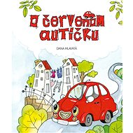 O červenom autíčku - Dana Hlavatá