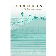 Rododendron: Za horizontem osudu... - Pavla Pavlíčková Kovaříková