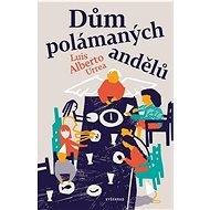 Dům polámaných andělů - Luis Alberto Urrea