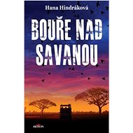 Bouře nad savanou - Hana Hindráková