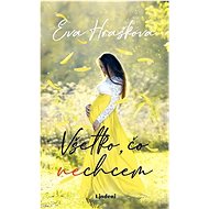 Všetko, čo nechcem - Eva Hrašková