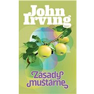 Zásady muštárne - John Irving