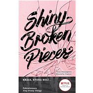 Shiny Broken Pieces: Krása, ktorá bolí... - Sona Charaipotra; Dhonielle Clayton