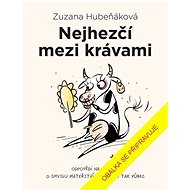 Nejhezčí mezi krávami - Zuzana Hubeňáková