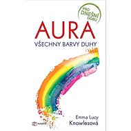 Aura: Všechny barvy duhy - Lucy Emma Knowlesová