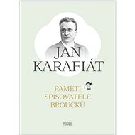 Paměti spisovatele Broučků - Jan Karafiát