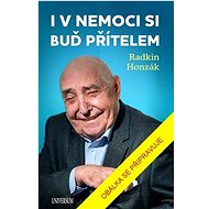 I v nemoci si buď přítelem - Radkin Honzák