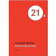 Etika budoucnosti - Cennydd Bowles