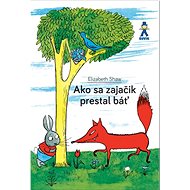 Ako sa zajačik prestal báť - Elizabeth Shaw