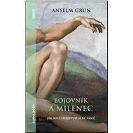 Bojovník a milenec: Jak muži objevují sebe samé - Anselm Grün