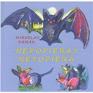 Nepopieraj netopiera - Miroslav Demák