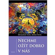 Nechme ožít dobro v nás  - Desmond Tutu; Mpho Tutu