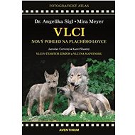 Vlci: Nový pohled na plachého lovce - Jaroslav Červený; Mira Meyer; Angelika Sigl