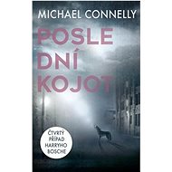 Poslední kojot: Čtvrtý případ Harryho Bosche - Michael Connelly