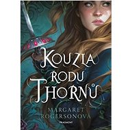 Kouzla rodu Thornů  - Margaret Rogersonová