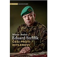 Češi proti Hitlerovi  - Eduard Stehlík; Martin Brabec
