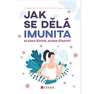 Jak se dělá imunita  - Blanka Říhová; Marek Šťastný