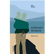 Myškinův problém: Zápisky zrání - Petr Novak