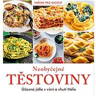 Neobyčejné těstoviny: Úžasná jídla s vůní a chutí Itálie - 