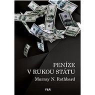 Peníze v rukou státu - Murray N. Rothbard