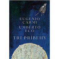 Tri príbehy - Umberto Eco; Eugenio Carmi