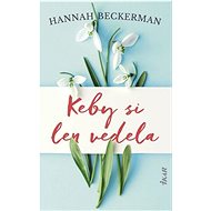 Keby si len vedela - Hannah Beckerman
