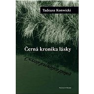 Černá kronika lásky - Tadeusz Konwicki