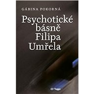 Psychotické básně Filipa Umřela - Gábina Pokorná