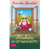 Koukám a co nevidím  - Ivanka Devátá