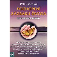 Pochopení zázraků života - Petr Uspenskij