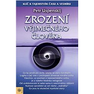 Zrození výjimečného člověka - Petr Uspenskij