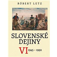 Slovenské dejiny VI: 1945 - 1992 - Róbert Letz
