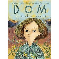 Dom z iného sveta - Malgorzata Strekowska-Zaremba