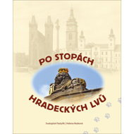 Po stopách hradeckých lvů - Svatopluk Pasytřík; Helena Rezková